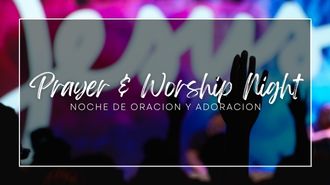 Prayer & Worship Night Prayer & Worship Night
