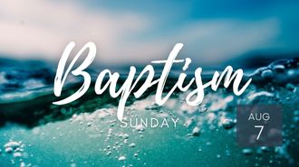 Baptism Sunday Baptism Sunday